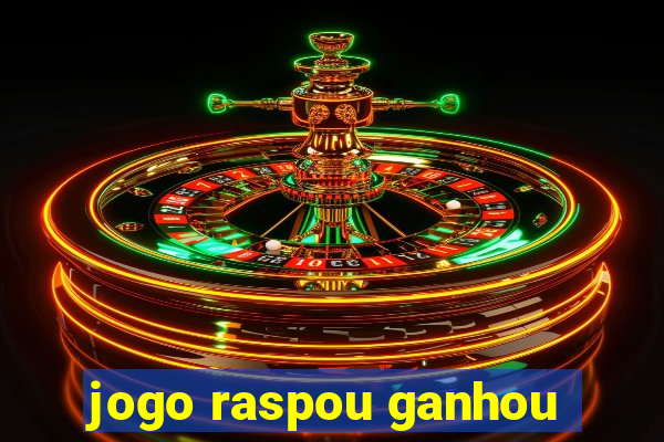 jogo raspou ganhou